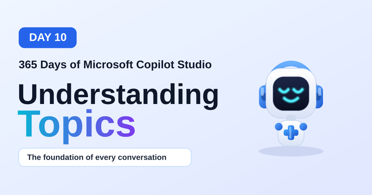 Understanding Topics | Copilot Studio Day 10 article image